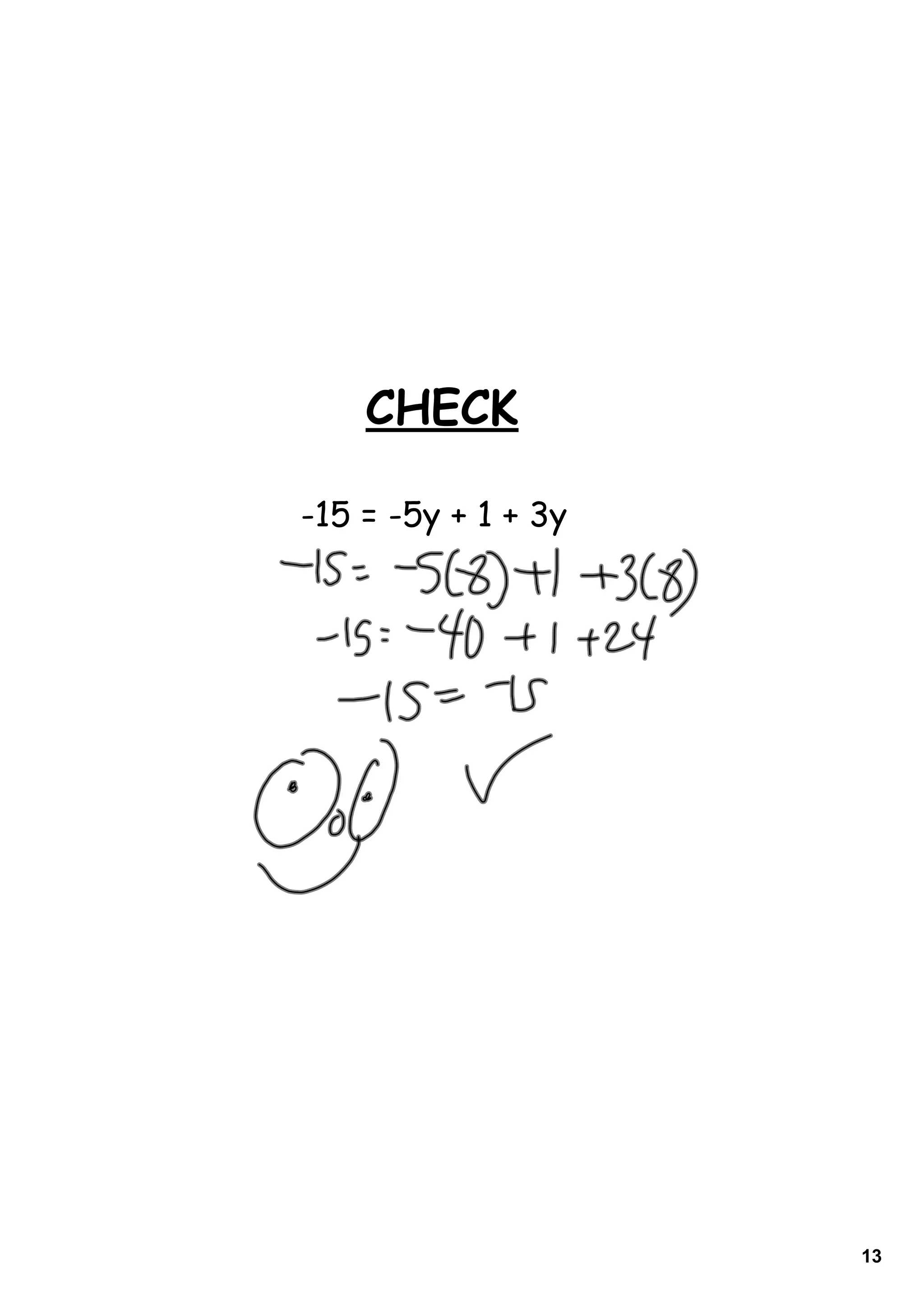CHECK

-15 = -5y + 1 + 3y




                     13
 