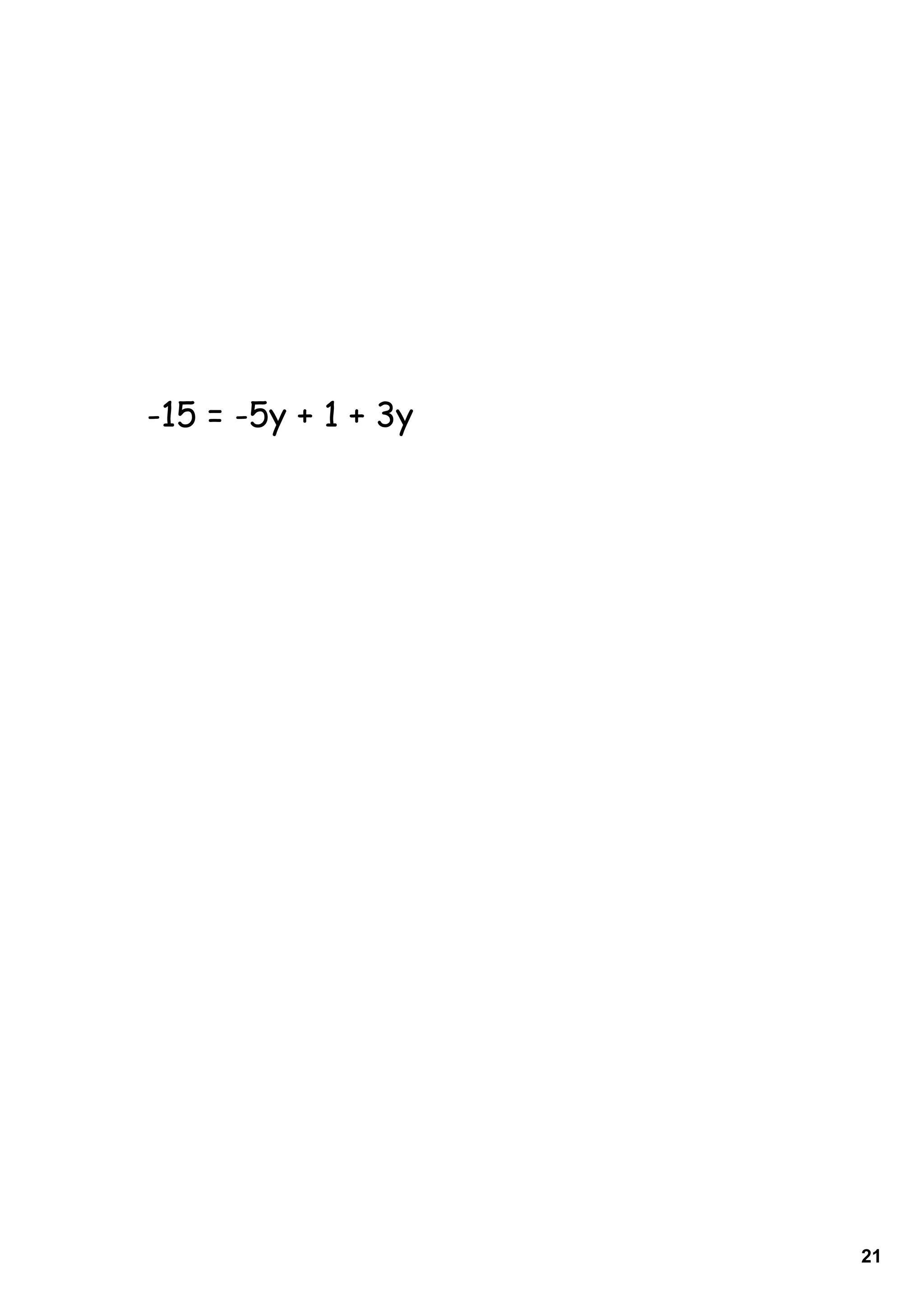 -15 = -5y + 1 + 3y




                     21
 