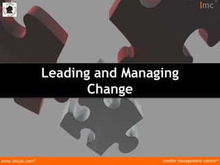 london management centre®
www.lmcuk.com®
®
lmc
®
Leading and Managing
Change
 