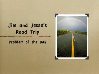 Jim and Jesse's Road Trip