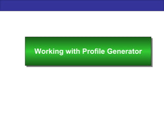 Working with Profile Generator 