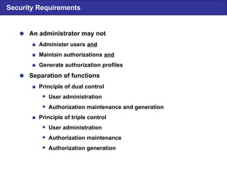  An administrator may not  Administer users  and  Maintain authorizations  and  Generate authorization profiles  Sepa...