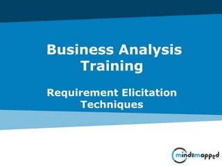 Business Analysis
Training
Requirement Elicitation
Techniques
 