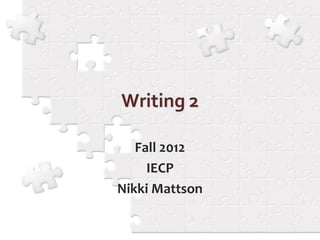 Fall 2012
     IECP
Nikki Mattson
 