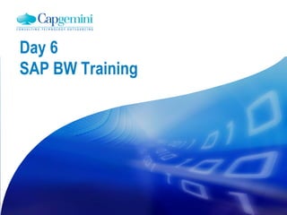 Day 6
SAP BW Training
 