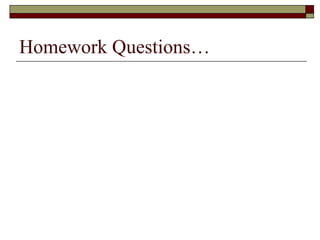 Homework Questions…