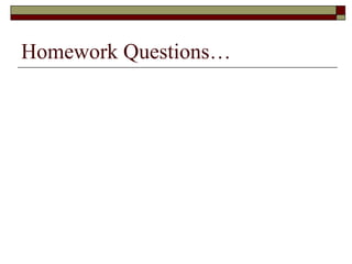 Homework Questions…
 