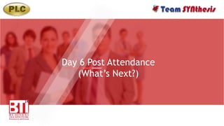 Post Attendance
(What’s Next?)
 