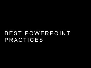 B E S T P O W E R P O I N T
P R A C T I C E S