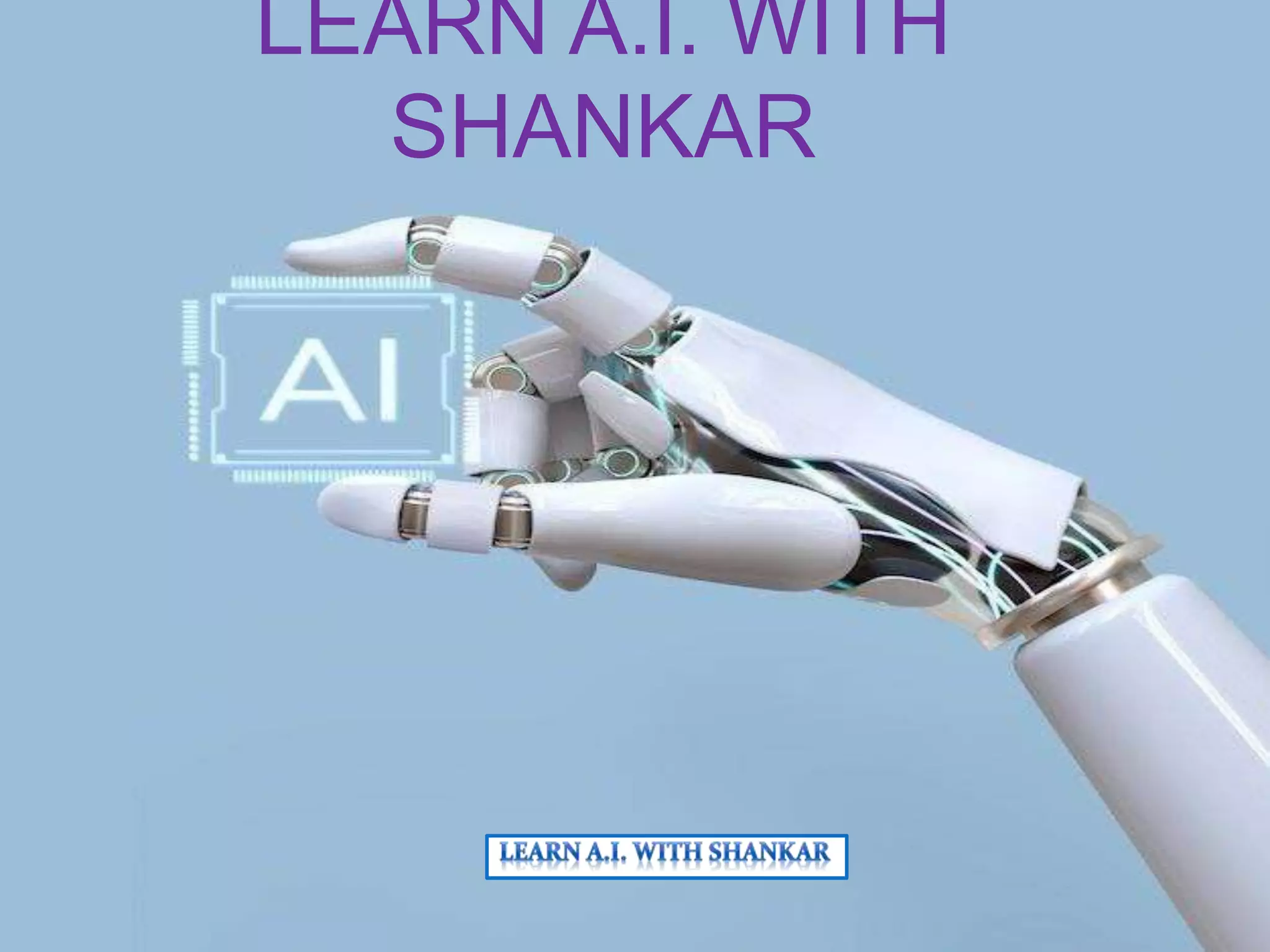 LEARN A.I. WITH
SHANKAR