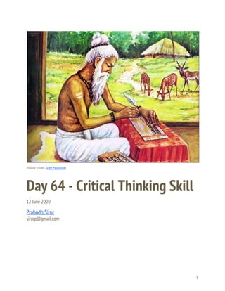  
 
 
Picture credit - ​Sage Pippalada 
Day 64 - Critical Thinking Skill 
12 June 2020 
Prabodh Sirur 
sirurp@gmail.com 
   
1 
 