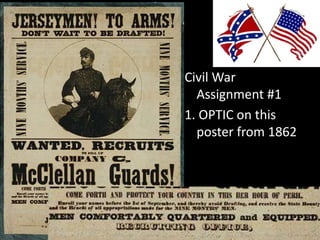 Civil War
Assignment #1
1. OPTIC on this
poster from 1862
 