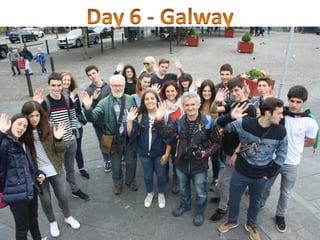 Day 6 Galway