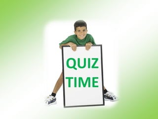 QUIZ
TIME
 