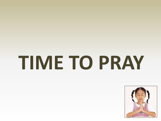 TIME TO PRAY
 