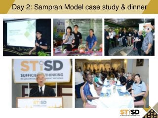 Day 2: Sampran Model case study & dinner
 