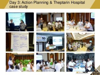 Day 3: Action Planning & Theptarin Hospital
case study
 