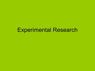 Experimental Research
 