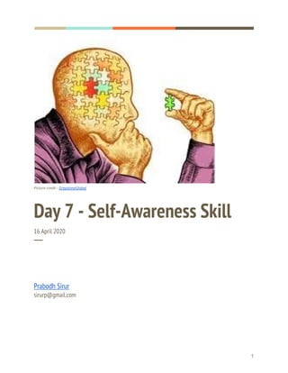  
  
Picture credit - ​GreystoneGlobal 
Day 7 - Self-Awareness Skill 
16 April 2020 
─ 
Prabodh Sirur 
sirurp@gmail.com 
   
1 
 