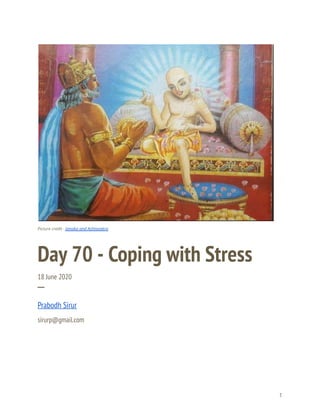 Picture credit - Janaka and Ashtavakra
Day 70 - Coping with Stress
18 June 2020
─
Prabodh Sirur
sirurp@gmail.com
1
 