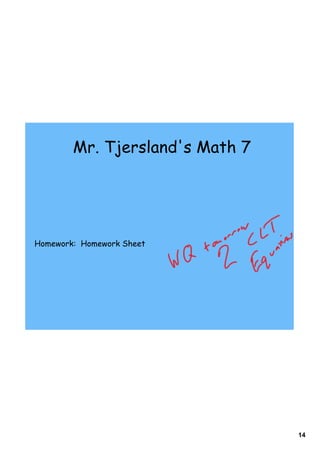 Mr. Tjersland's Math 7




Homework: Homework Sheet




                                 14
 