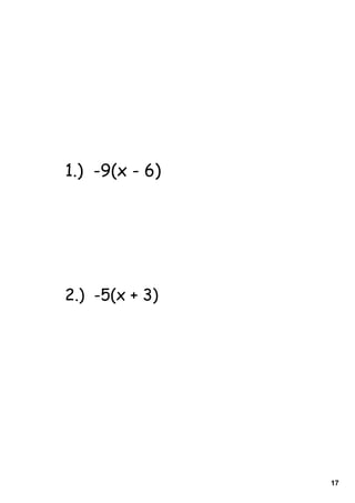 1.) -9(x - 6)




2.) -5(x + 3)




                17
 