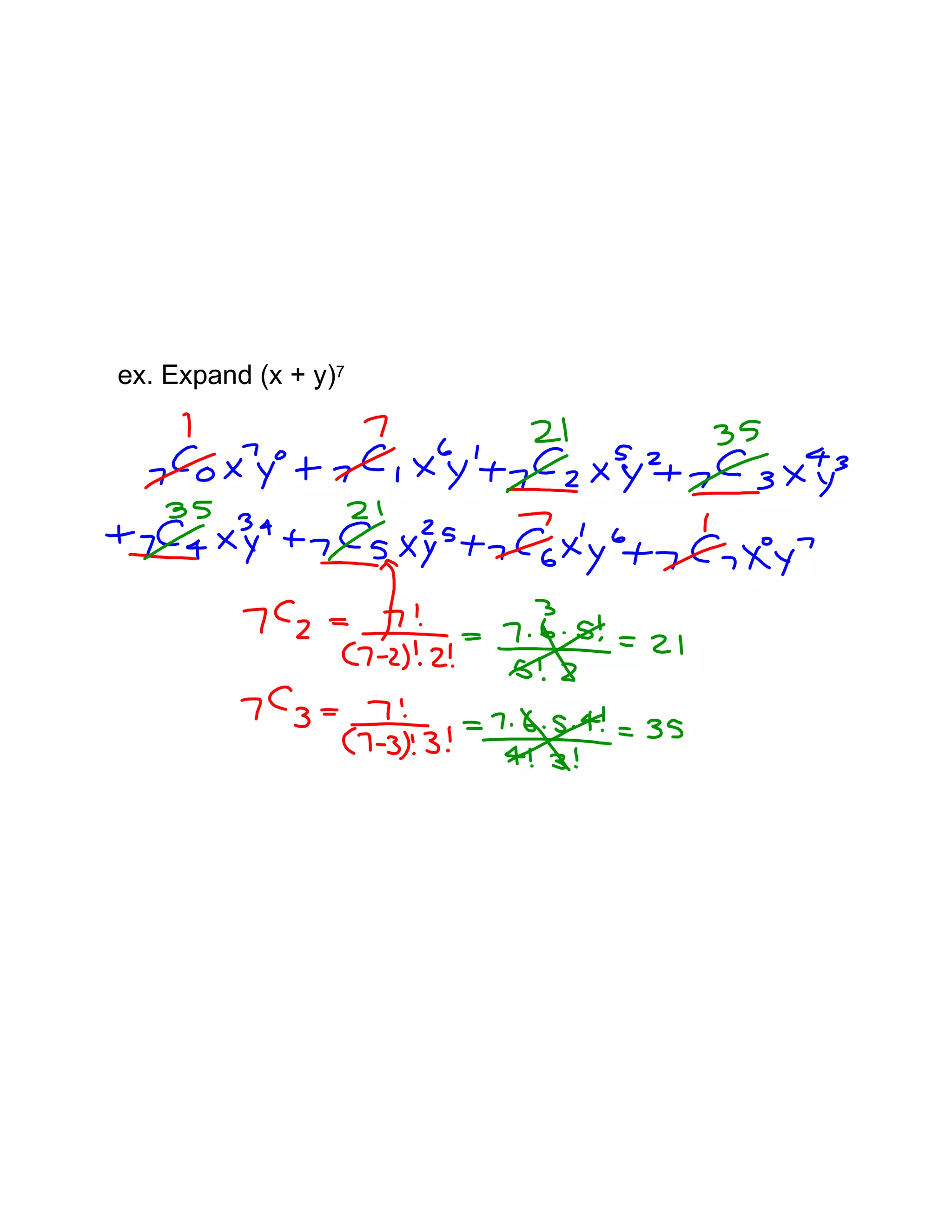 ex. Expand (x + y)7
 