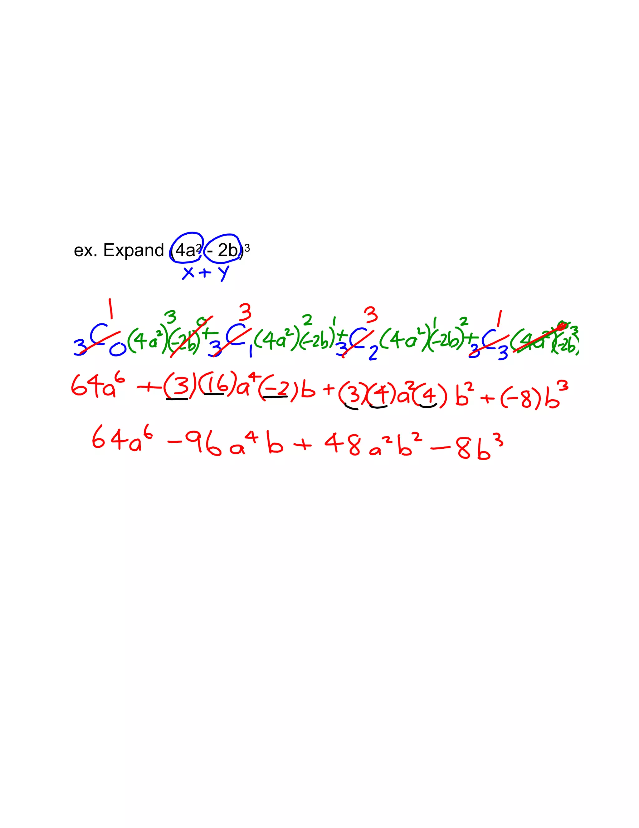 ex. Expand (4a2 - 2b)3
 