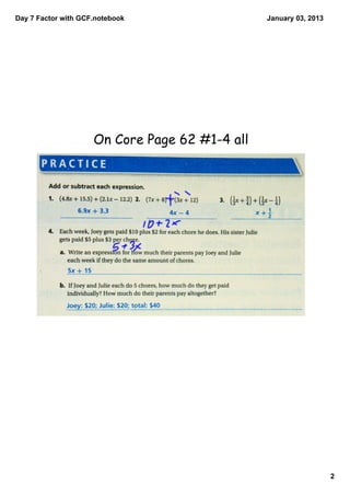 Day 7 Factor with GCF.notebook                  January 03, 2013




                     On Core Page 62 #1-4 all




   ...