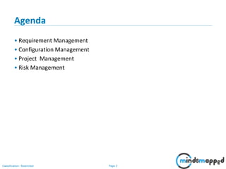 Page 2Classification: Restricted
Agenda
• Requirement Management
• Configuration Management
• Project Management
• Risk Management
 