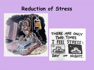 Reduction of Stress
 