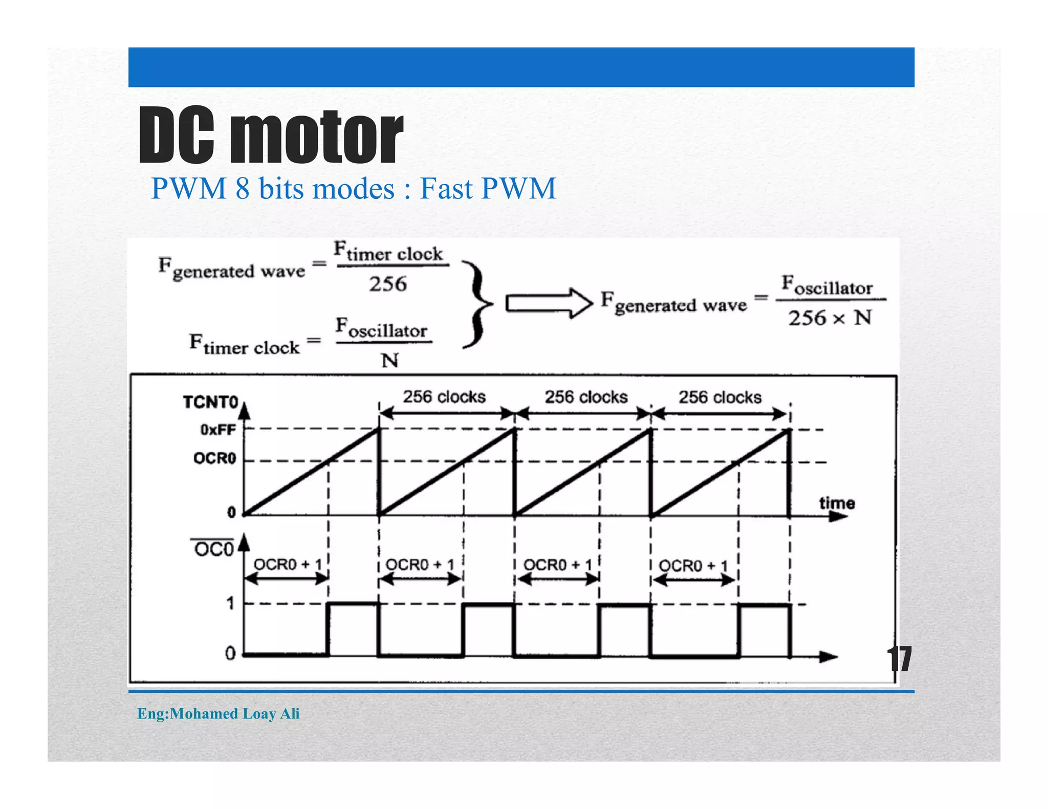 DC motor
PWM 8 bits modes :PWM 8 bits modes : Fast PWM
Eng:Mohamed Loay Ali
17
 