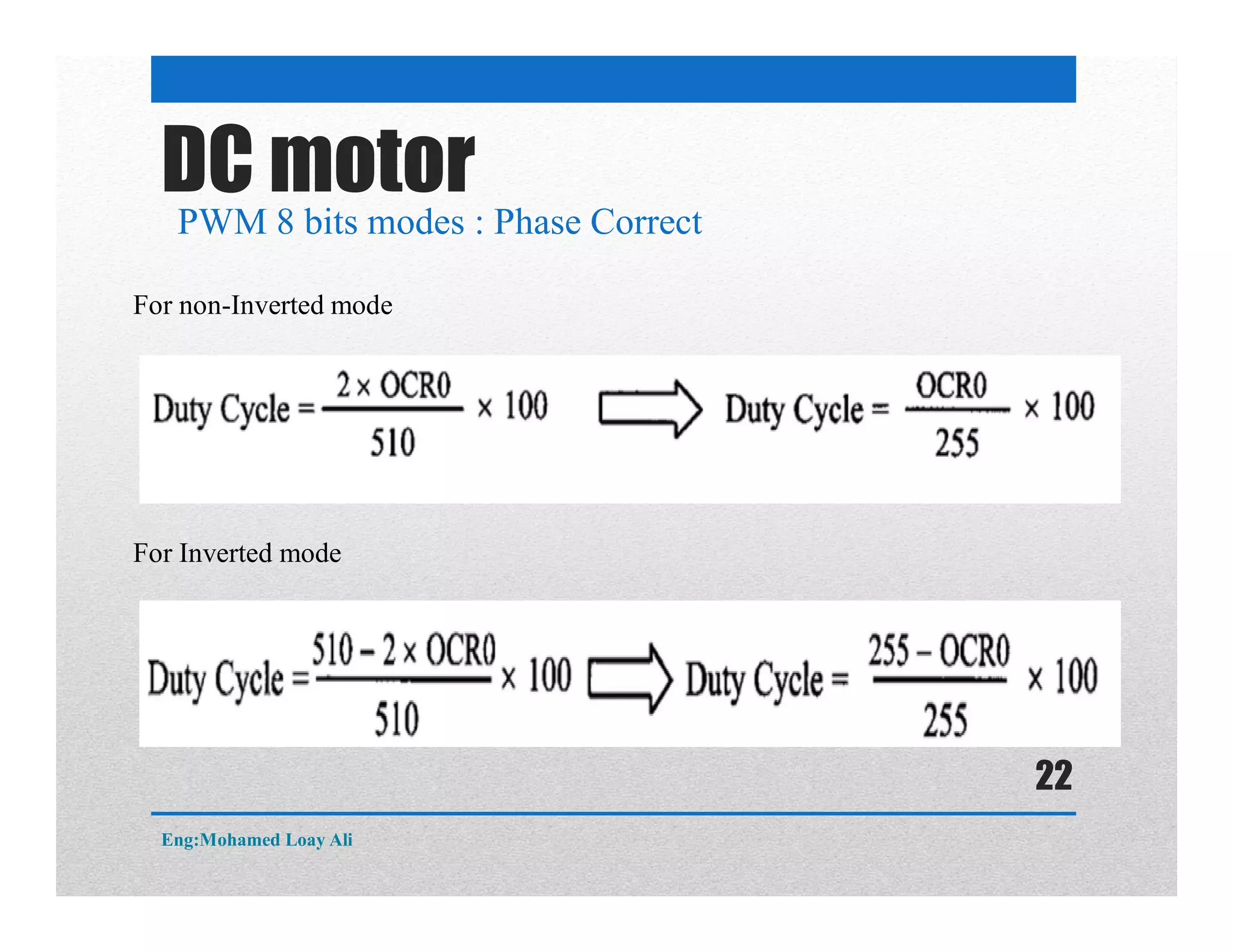 DC motor
PWM 8 bits modes : Phase Correct
For non-Inverted mode
For Inverted mode
Eng:Mohamed Loay Ali
22
 