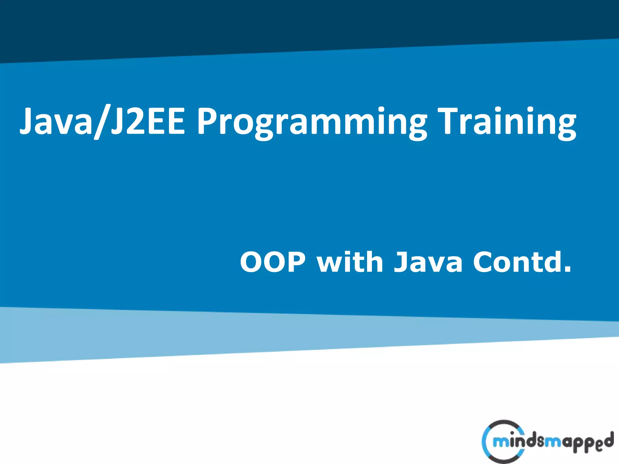Java/J2EE Programming Training OOP with Java Contd. 
