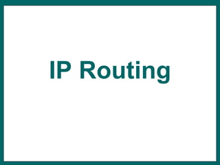 IP Routing
 