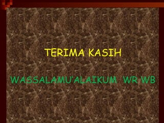 TERIMA KASIH WASSALAMU’ALAIKUM  WR WB 