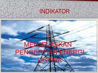 1 MENJELASKAN PENGERTIAN ENERGI LISTRIK 