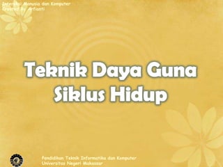 Interaksi Manusia dan Komputer
Created By Arfianti




                 Pendidikan Teknik Informatika dan Komputer
                 Universitas Negeri Makassar
 