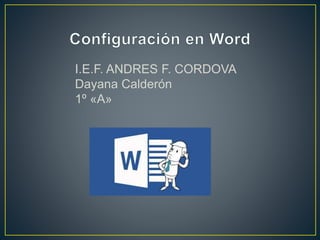 I.E.F. ANDRES F. CORDOVA
Dayana Calderón
1º «A»
 