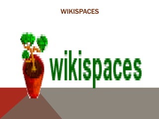 WIKISPACES

 
