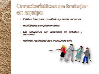 Beneficios mutuos: Se trabaja hacia la obtención de objetivos y beneficios compartidos.