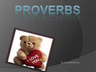 proverbs By. DAYANA SALAS 
