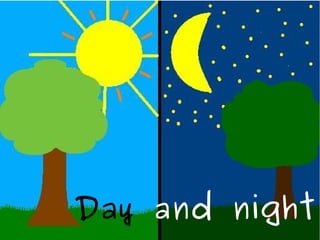 Day and night
 