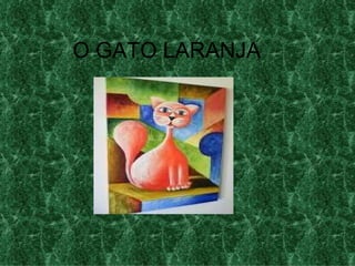 O GATO LARANJA 
