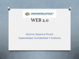 WEB 2.0

      Alumno: Dayanna Pinzón
Especialidad: Contabilidad Y Auditoria
 