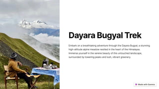 DayaraBugyalTrek
Embark on a breathtaking adventure through the Dayara Bugyal, a stunning
high-altitude alpine meadow nestled in the heart of the Himalayas.
Immerse yourself in the serene beauty of this untouched landscape,
surrounded by towering peaks and lush, vibrant greenery.
 