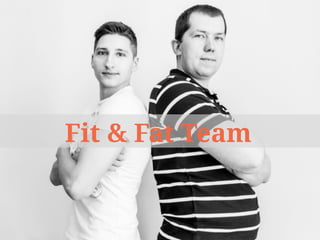 Fit & Fat Team