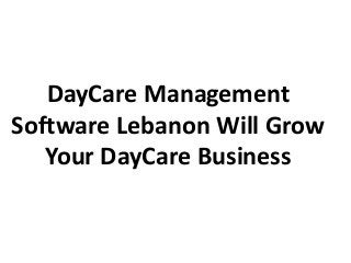 DayCare Management
Software Lebanon Will Grow
Your DayCare Business
 