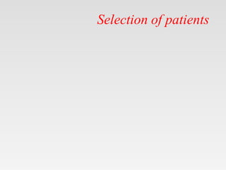 Selection of patients
 