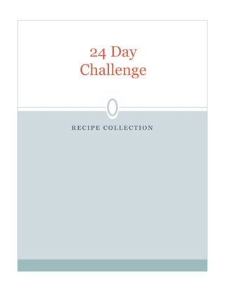 24 Day
 Challenge


RECIPE COLLECTION
 